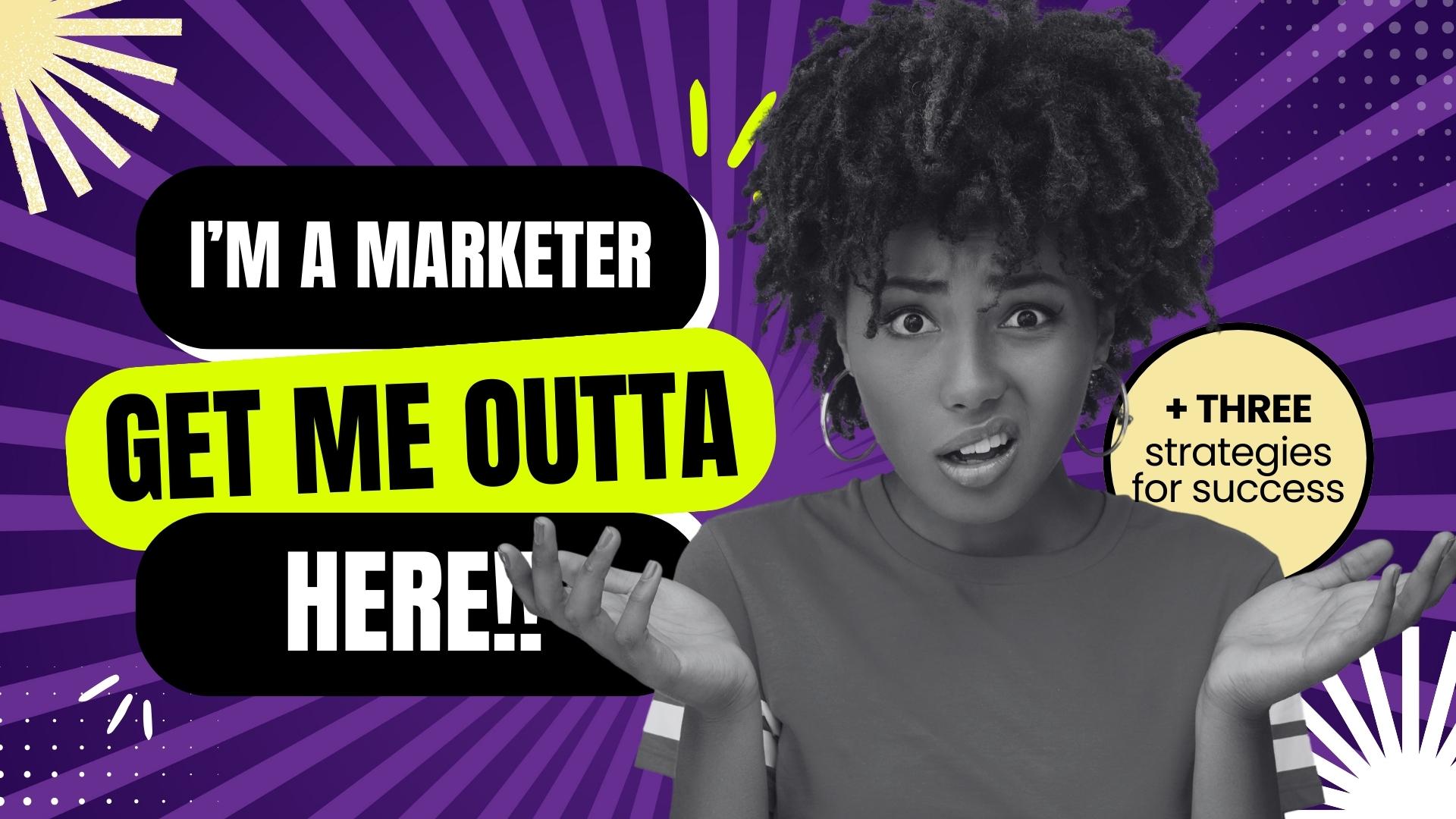 I’m a Marketer, Get Me Outta Here! 3 Essential Guides for Thriving in 2024