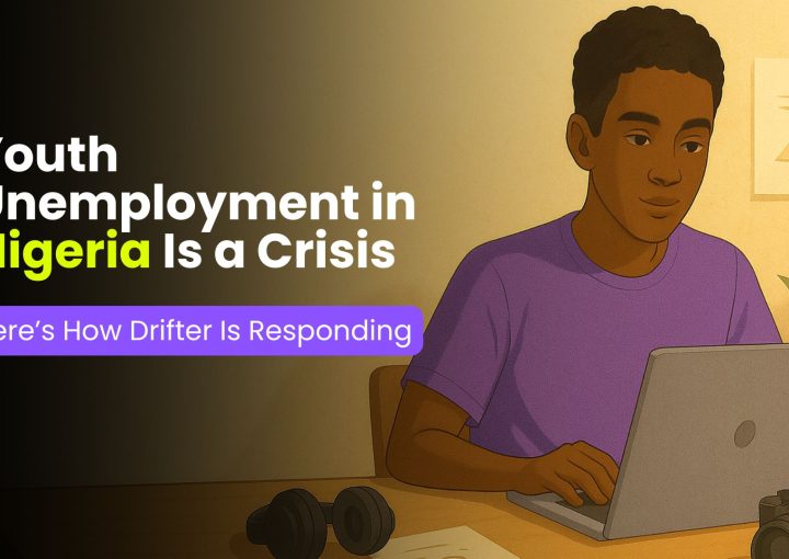 Illustration of a young Nigerian man working on a laptop with the text “Youth Unemployment in Nigeria Is a Crisis. Here’s How Drifter Is Responding” displayed on the left.